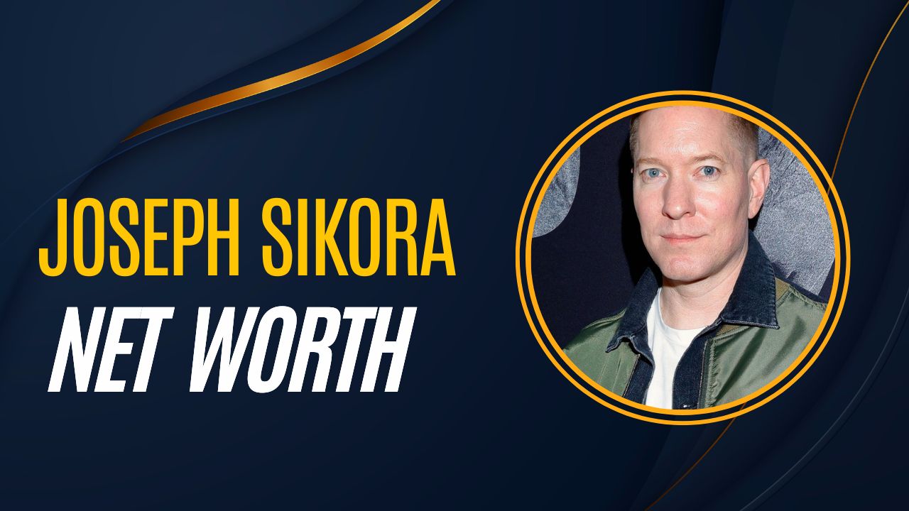 How Much Net Worth Does Joseph Sikora Have?